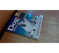 Dog Manual: The Definitive Guide to Finding Your Perfect Dog, Training Him and Having a Happy Life Together