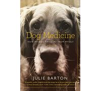 Dog Medicine: How My Dog Saved Me From Myself