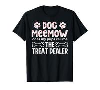 Dog Meemow Or As My Pups Call Me The Treat Dealer T-Shirt