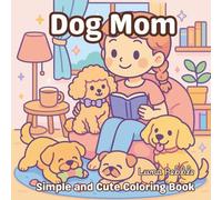 Dog Mom Coloring Book for Kids, Teens and Adults - Cute Style with Poodle, Bulldog, and Golden Retriever | Relaxing & Fun Pet Lover Art: Thick ... Relaxing Designs for Stress Relief Coloring