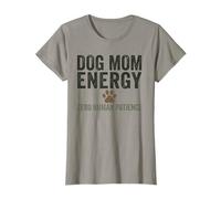 Dog Mom Energy Zero Human Patience Funny Mother T-Shirt