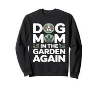 Dog Mom In The Garden Again Sweatshirt