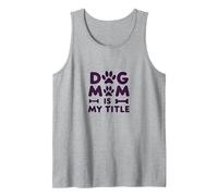 Dog Mom is My Title Paw Print Pet Lover Tank Top, Men, Heather Grey, XL