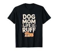 Dog Mom Life is Ruff T-Shirt
