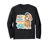 Dog Mom Making Every Day A Walk in The Park Long Sleeve T-Shirt