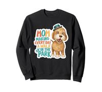 Dog Mom Making Every Day A Walk In The Park Sweatshirt