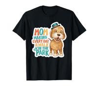 Dog Mom Making Every Day A Walk in The Park T-Shirt