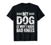 Dog Mom My Dog is Why I Have Bad Knees Funny Walking Gift T-Shirt