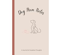 Dog Mom Notes: A Journal for Pawsitive Thoughts, Dog Mom Moments, and Daily Notes