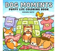 Dog Moments: Puppy Life Coloring Book for Adults and Teens (Cat & Dog Coloring Book)