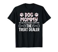 Dog Mommy Or As My Pups Call Me The Treat Dealer T-Shirt