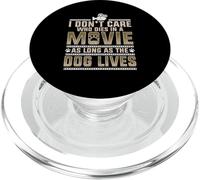 Dog Movie I Don't Care Who Dies as Long as Dog Lives PopSockets PopGrip for MagSafe