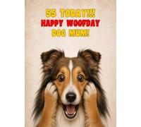 Dog Mum 55th Birthday Card (Funny Surprised Shetland Sheepdog Dog)