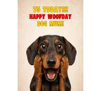 Dog Mum 75th Birthday Card (Funny Surprised Dachshund Dog)