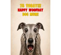 Dog Mum 75th Birthday Card (Funny Surprised Greyhound Dog)