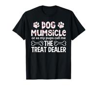 Dog Mumsicle Or As My Pups Call Me The Treat Dealer T-Shirt