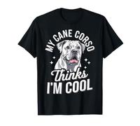 Dog My Cane Corso Thinks I'm Cool T-Shirt