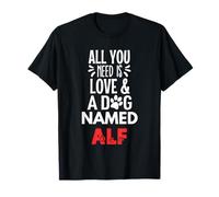 Dog Name Alf - All You Need is Love! T-Shirt