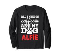 Dog Name Alfie All in Need is Coffee My Dog Named Alfie Long Sleeve T-Shirt