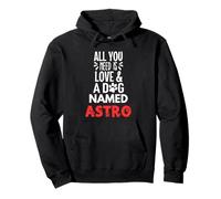Dog Name Astro - All You Need is Love! Pullover Hoodie