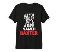 Dog Name Baxter Design - All You Need is Love! Premium T-Shirt