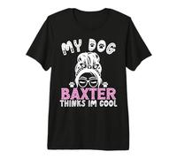 Dog Name Baxter Personalised Gift My Dog Thinks Im Cool Premium T-Shirt