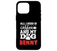 Dog Name Benny All In Need Is Coffee My Dog Named Benny Case for iPhone 16 Pro Max