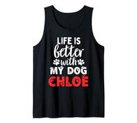 Dog Name Chloe Life Is Better With My Dog Named Chloe Tank Top