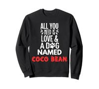 Dog Name Coco Bean - All You Need is Love! Sweatshirt