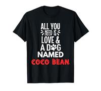 Dog Name Coco Bean - All You Need is Love! T-Shirt