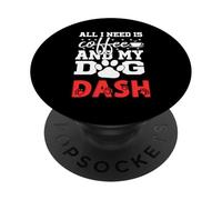 Dog Name Dash All In Need Is Coffee My Dog Named Dash PopSockets Adhesive PopGrip