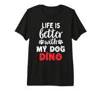 Dog Name Dino Life is Better with My Dog Named Dino Premium T-Shirt