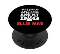 Dog Name Ellie Mae All In Need Is Coffee My Dog Named Ellie PopSockets Adhesive PopGrip