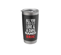 Dog Name Eric - All You Need is Love! Stainless Steel Insulated Tumbler