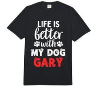 Dog Name Gary Life is Better with My Dog Named Gary Comfort Colors Adult Heavyweight T-Shirt