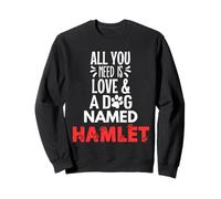 Dog Name Hamlet - All You Need is Love! Sweatshirt
