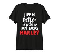 Dog Name Harley Life is Better with My Dog Named Harley Premium T-Shirt