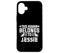 Dog Name Jessie Personalised Gift This Human Belongs To a Case for iPhone 16 Plus