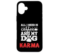 Dog Name Karma All In Need Is Coffee My Dog Named Karma Case for iPhone 16 Plus