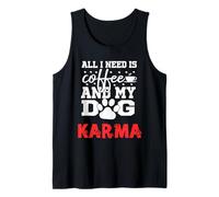 Dog Name Karma All in Need is Coffee My Dog Named Karma Tank Top