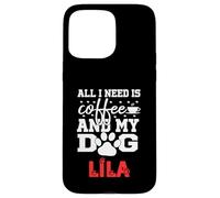 Dog Name Lila All In Need Is Coffee My Dog Named Lila Case for iPhone 15 Pro Max