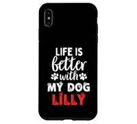 Dog Name Lilly Life Is Better With My Dog Named Lilly Case for iPhone XS Max