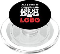 Dog Name Lobo All In Need Is Coffee My Dog Named Lobo PopSockets PopGrip for MagSafe