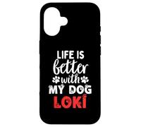 Dog Name Loki Life Is Better With My Dog Named Loki Case for iPhone 16