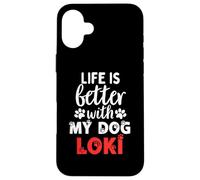 Dog Name Loki Life Is Better With My Dog Named Loki Case for iPhone 16 Plus