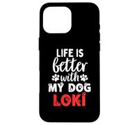 Dog Name Loki Life Is Better With My Dog Named Loki Case for iPhone 16 Pro Max