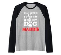 Dog Name Maddie All in Need is Coffee My Dog Named Maddie Raglan Baseball Tee