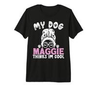 Dog Name Maggie Personalised Gift My Dog Thinks Im Cool Premium T-Shirt