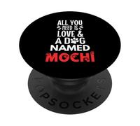 Dog Name Mochi - All You Need is Love! PopSockets Adhesive PopGrip