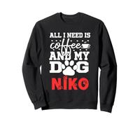 Dog Name Niko All In Need Is Coffee My Dog Named Niko Sweatshirt
